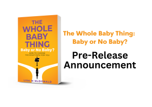 Pre Release Announcement for The Whole Baby Thing: Baby or No Baby? Book